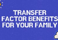 transfer factor benefits for your family